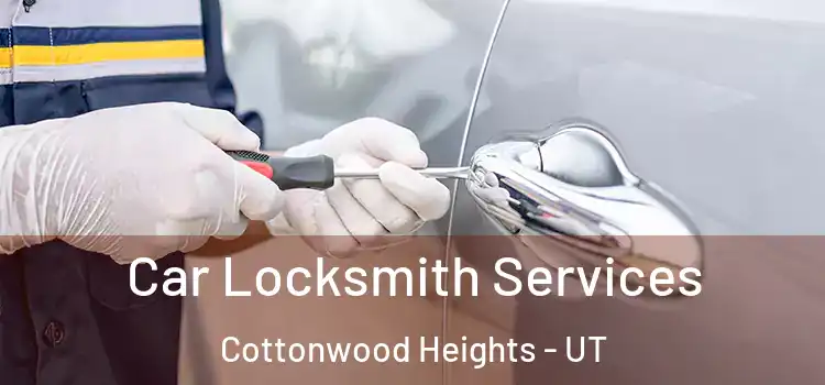  Car Locksmith Services Cottonwood Heights - UT