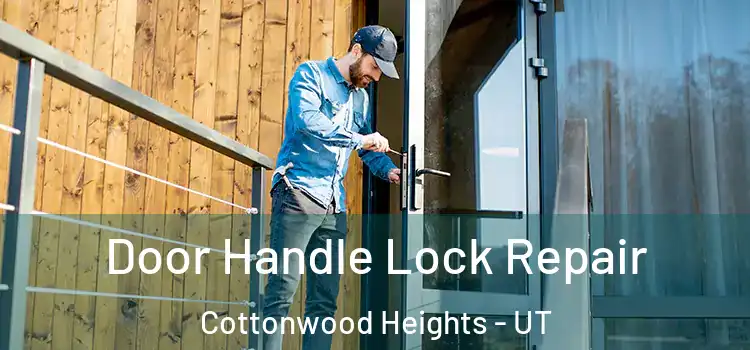  Door Handle Lock Repair Cottonwood Heights - UT