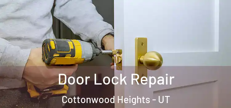  Door Lock Repair Cottonwood Heights - UT
