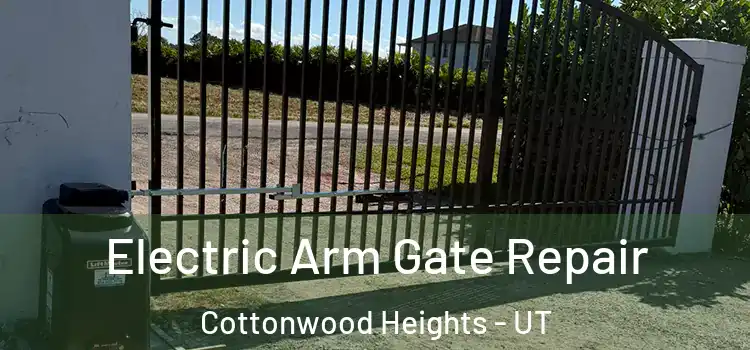 Electric Arm Gate Repair Cottonwood Heights - UT