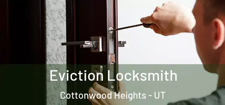  Eviction Locksmith Cottonwood Heights - UT