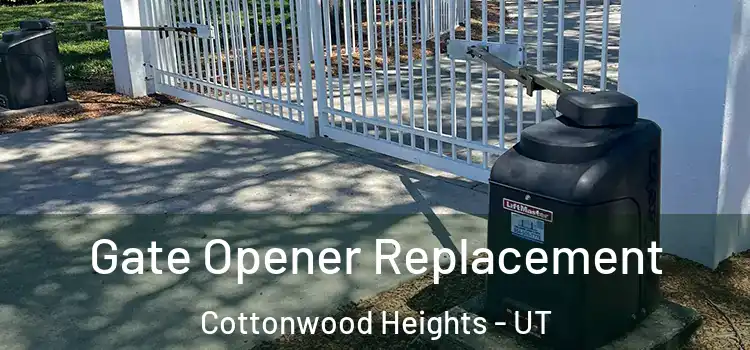  Gate Opener Replacement Cottonwood Heights - UT