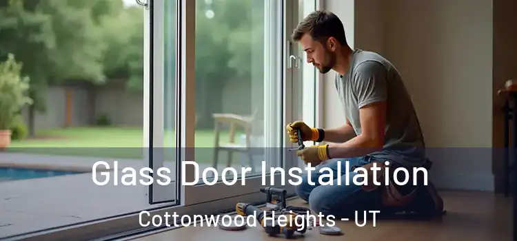  Glass Door Installation Cottonwood Heights - UT