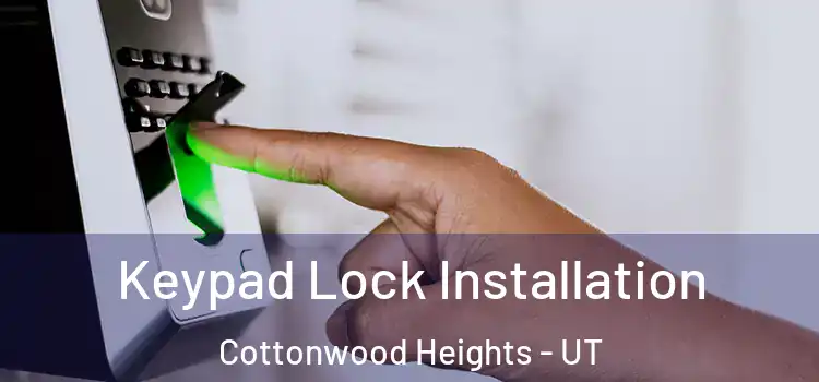  Keypad Lock Installation Cottonwood Heights - UT