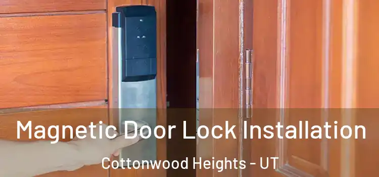  Magnetic Door Lock Installation Cottonwood Heights - UT