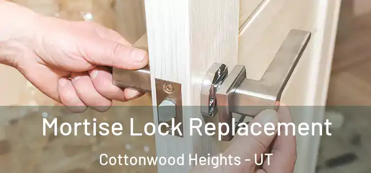  Mortise Lock Replacement Cottonwood Heights - UT