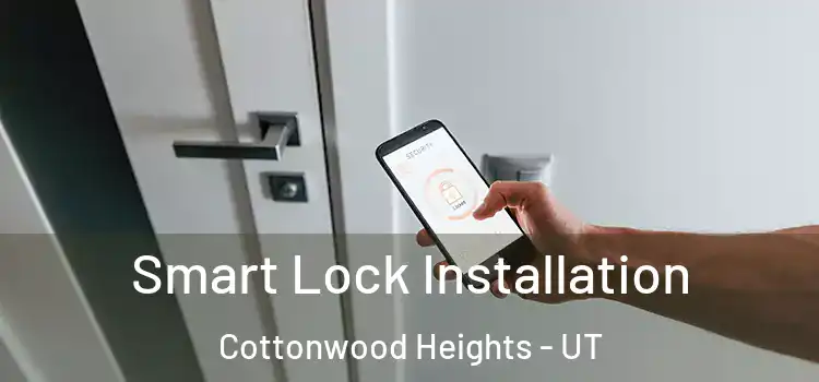  Smart Lock Installation Cottonwood Heights - UT