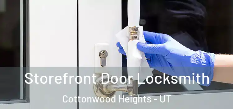 Storefront Door Locksmith Cottonwood Heights - UT
